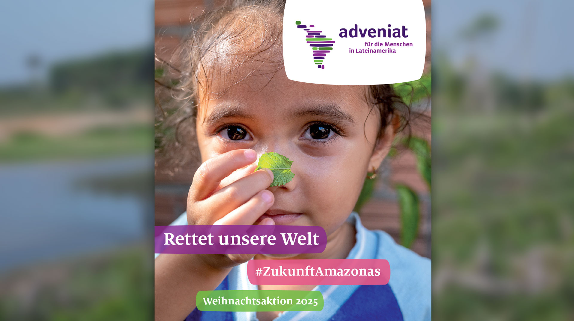 Adveniat für die Menschen in Lateinamerika. Rettet unsere Welt - Zukunft Amazonas. Weihnachtsaktion 2025