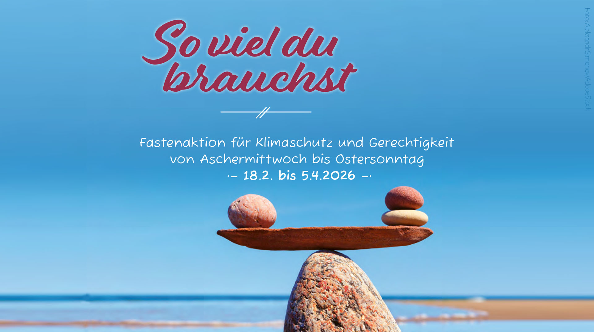 So viel du brauchst - Klimafasten. Fastenaktion für Klimaschutz und Gerechtigkeit von Aschermittwoch bis Ostersonntag  ·– 18.2. bis 5.4.2026 –· 