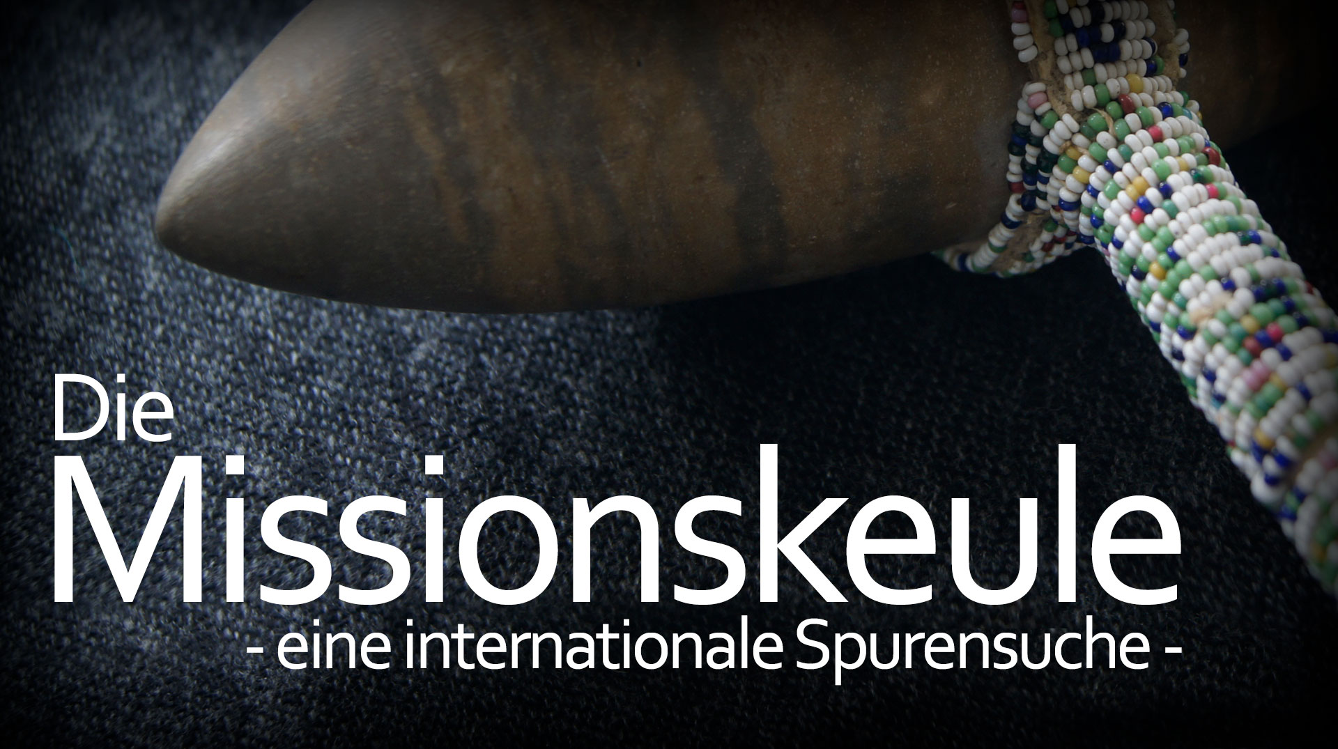 Die Missionskeule - eine internationale Spurensuche